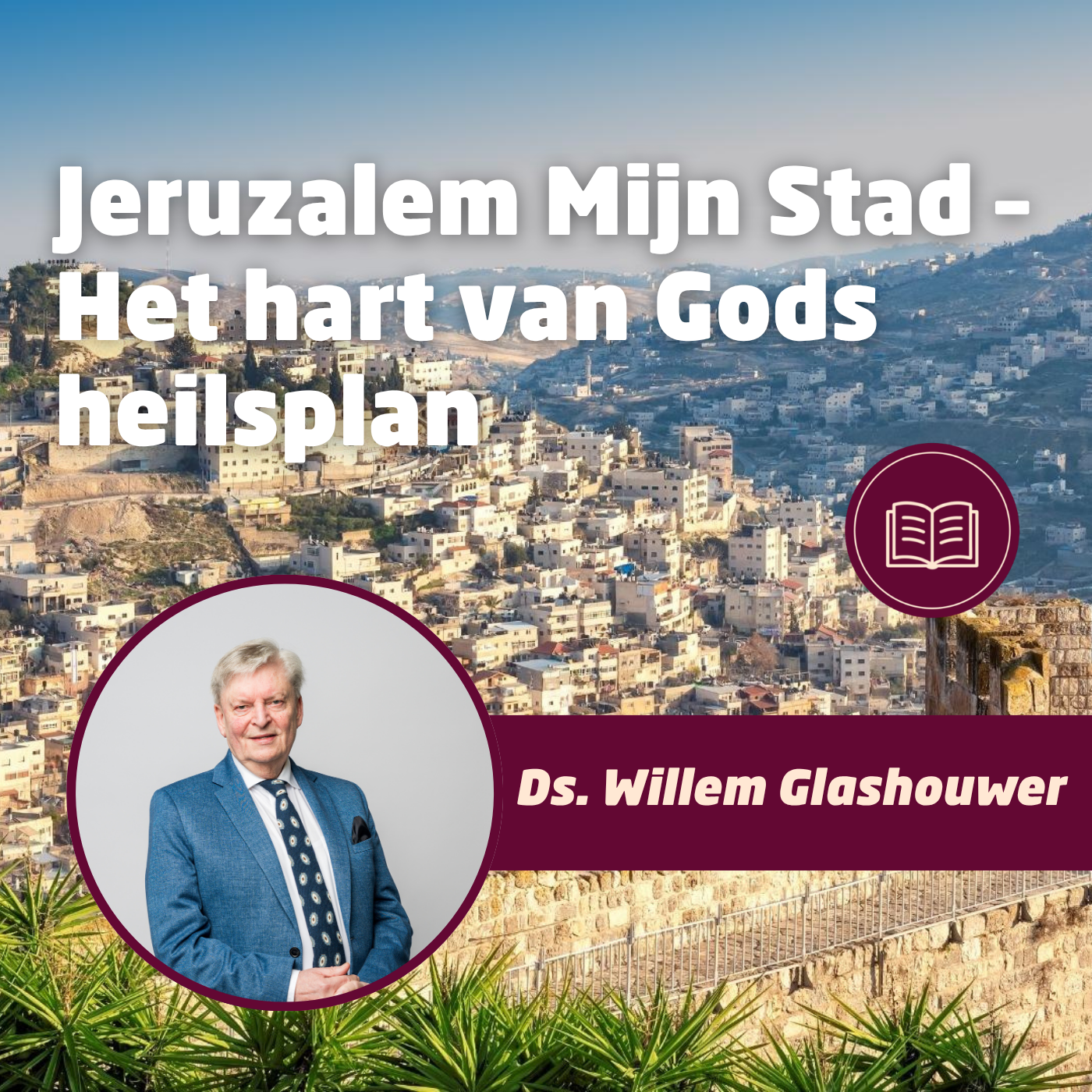 Jeruzalem Mijn Stad – Het hart van Gods heilsplan