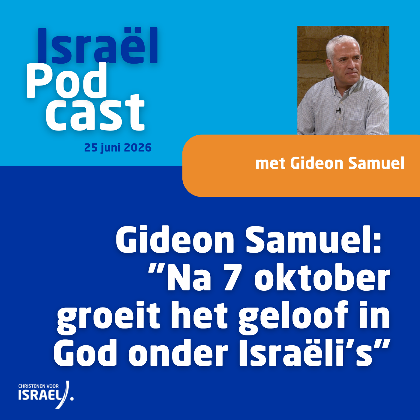 Podcast 25 juni • Gideon Samuel: "Na 7 oktober groeit het geloof in God onder Israëli’s"