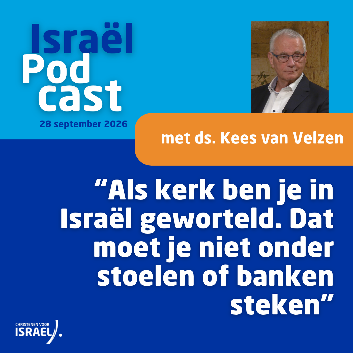 Podcast 28 september • Ds. Kees van Velzen: “Als kerk ben je in Israël geworteld. Dat moet je niet onder stoelen of banken steken”