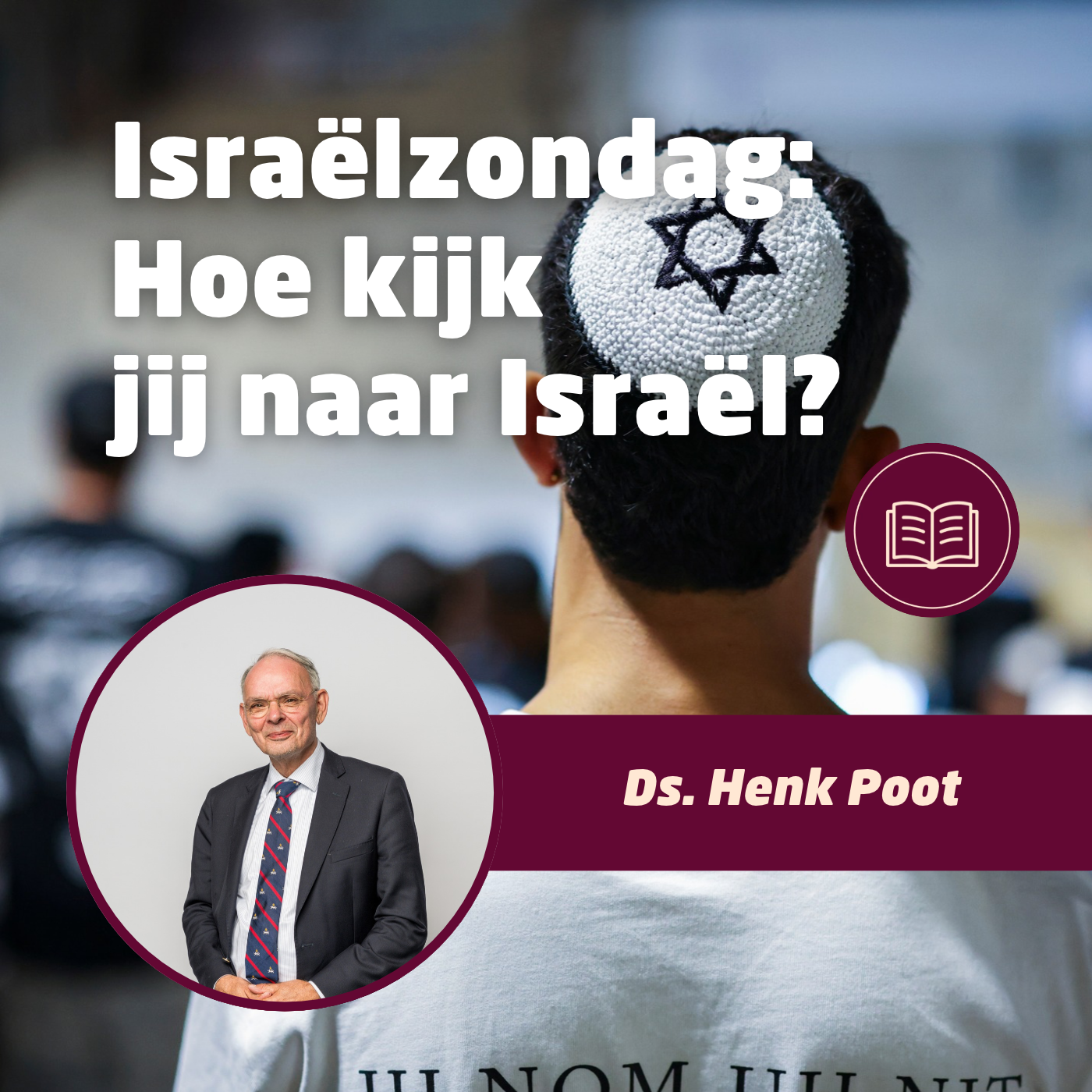 Israëlzondag: Hoe kijk jij naar Israël? • Ds. Henk Poot