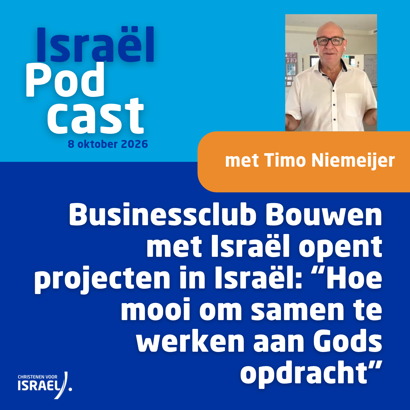 Podcast 8 oktober • Businessclub Bouwen met Israël opent projecten in Israël: “Hoe mooi om samen te werken aan Gods opdracht”
