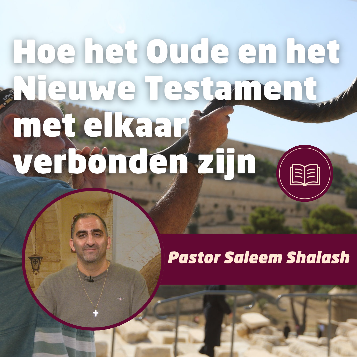 Pastor Saleem Shalash • Hoe het Oude en het Nieuwe Testament met elkaar verbonden zijn