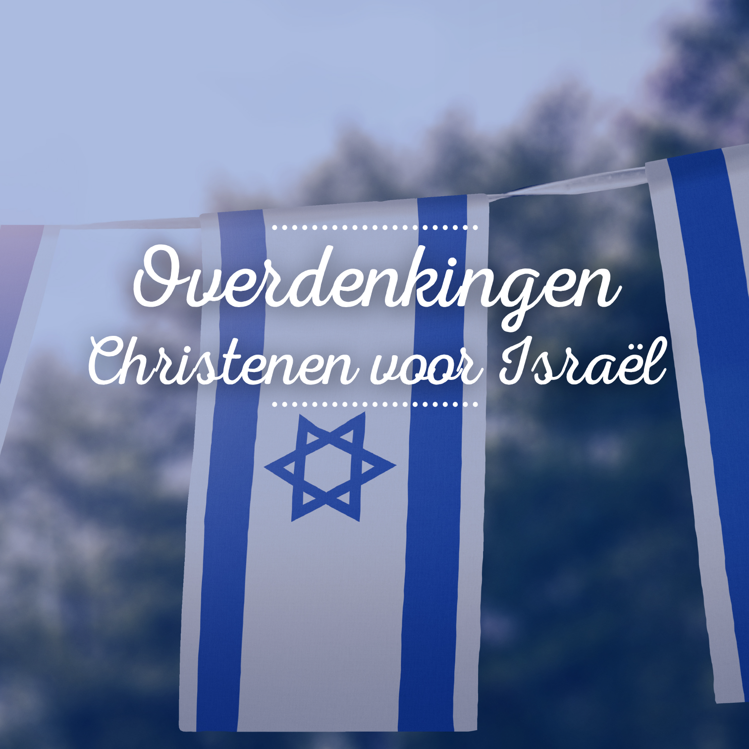 Overdenkingen Christenen voor Israël