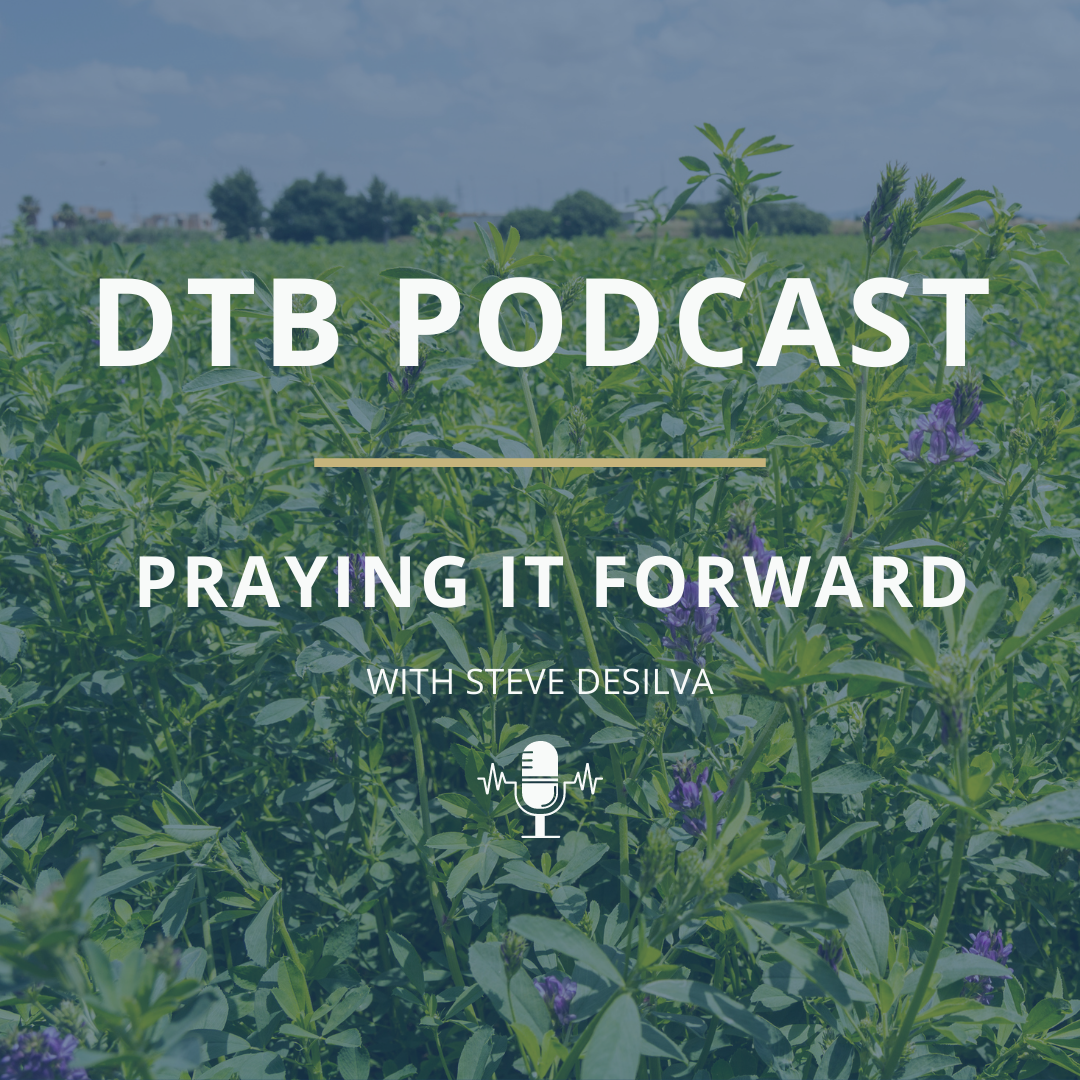 3:20 Steve DeSilva: Praying it Forward