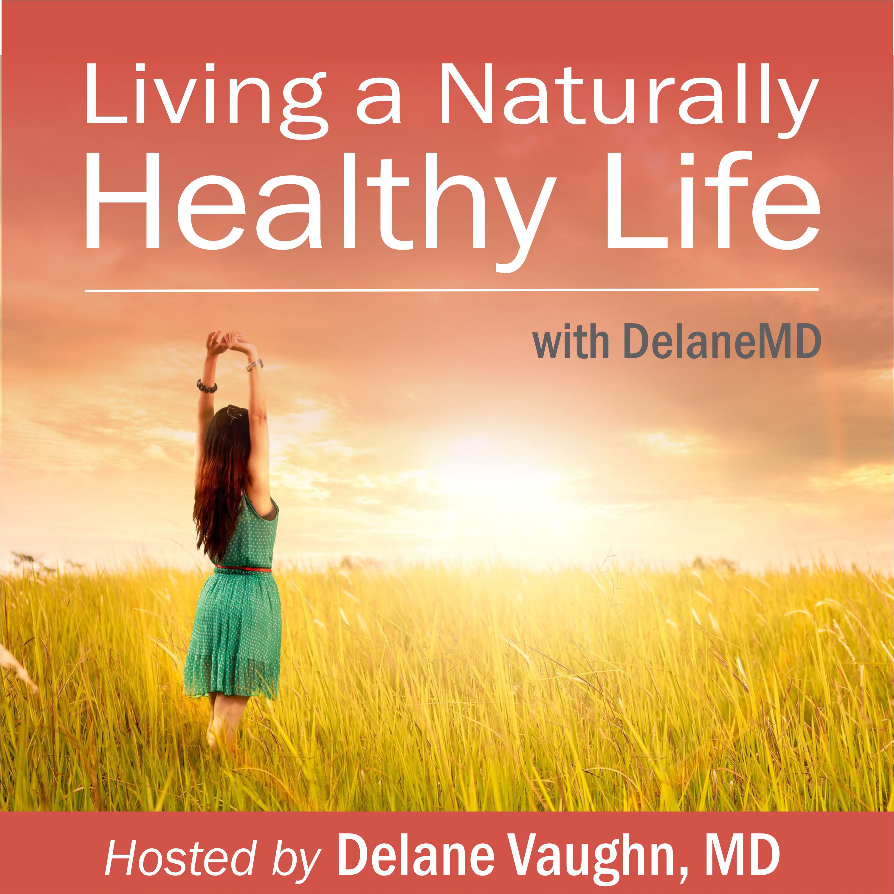 Living A Naturally Healthy Life With DelaneMD
