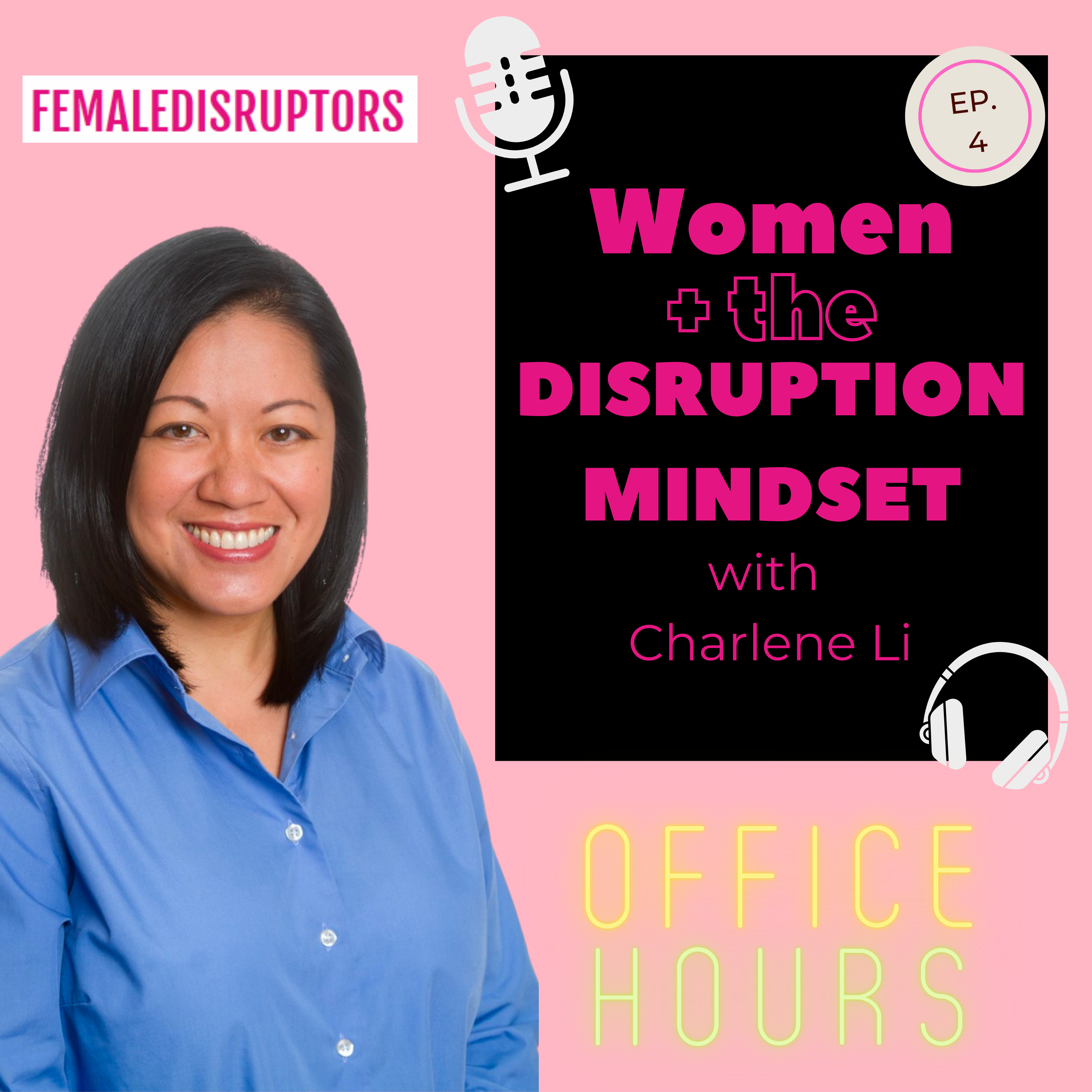 Women + The Disruption Mindset with Charlene Li