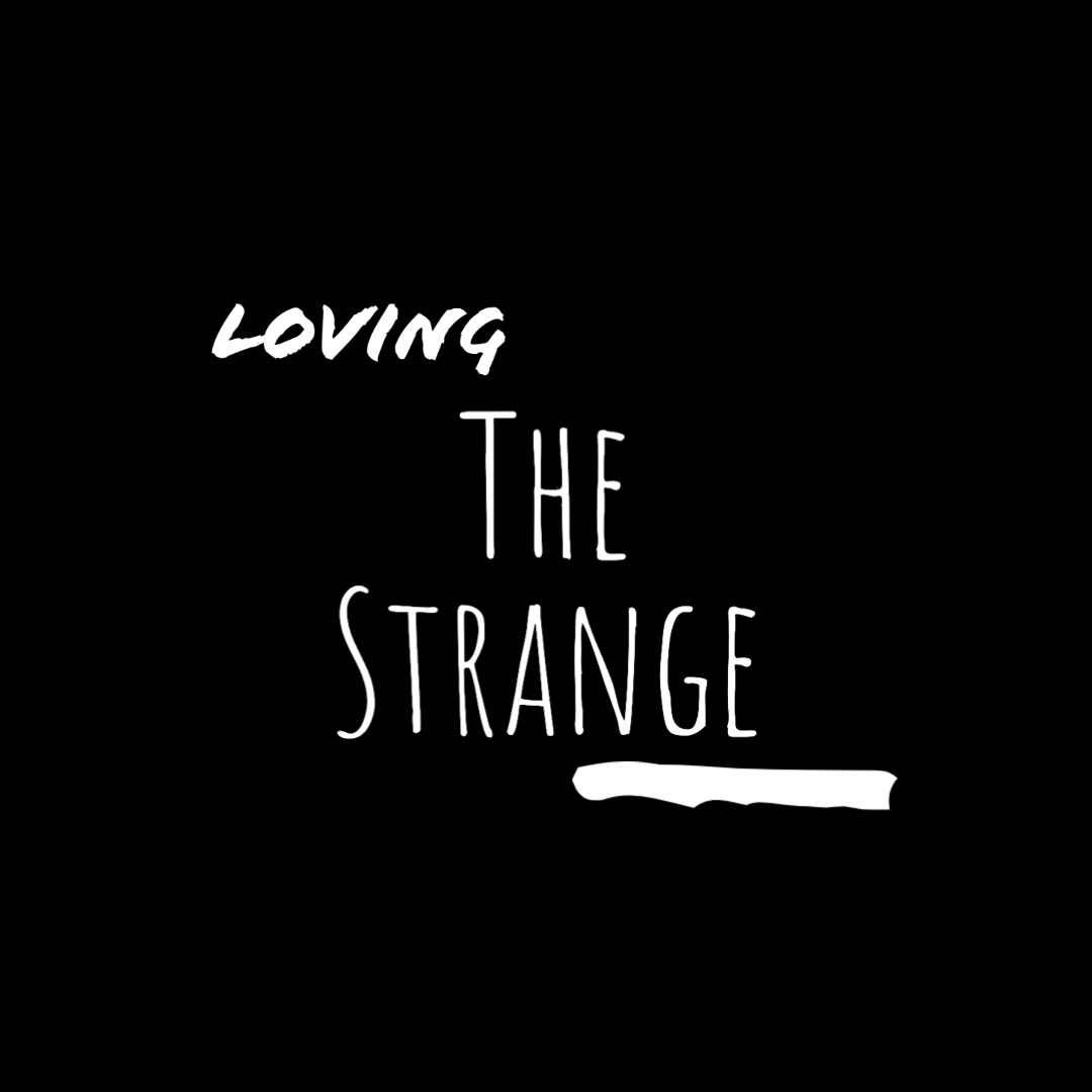 Is Loving the Strange in your bones?