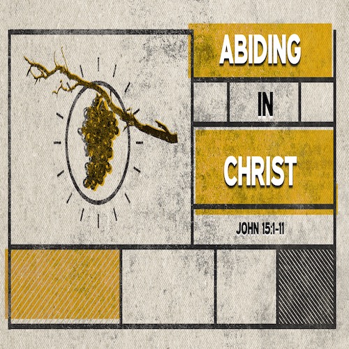06/29/2023 - "Abiding in Christ" - John 15:1-11 - Mike Stone, Senior Pastor