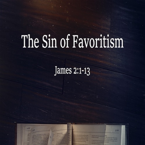 03/06/2024 - "The Sin of Favoritism" - James 2:1-13 - Mike Stone, Senior Pastor