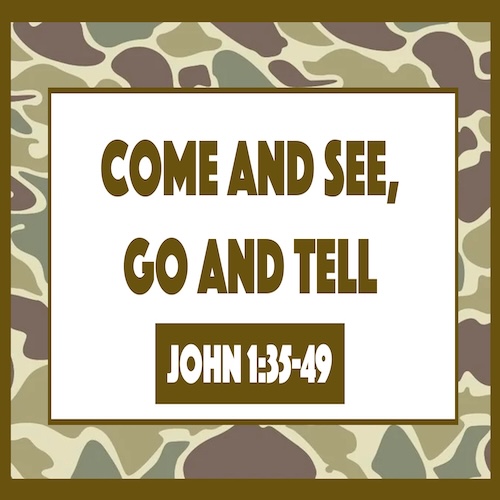 "Come and See, Go and Tell"-John 1:35-49-Pastor Chad Campbell, Guest Preacher