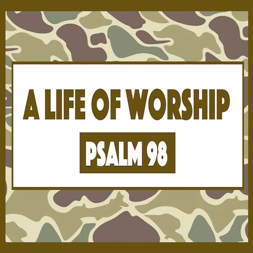 "A Life of Worship-Ps. 98-Mike Stone, Senior Pastor