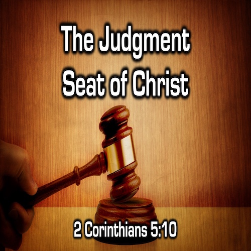 "The Judgement Seat of Christ"-2 Cor. 5:10-Mike Stone, Senior Pastor