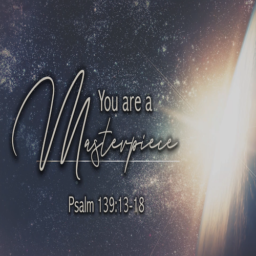 "You Are a Masterpiece"-Ps. 139:13-18-Mike Stone, Senior Pastor