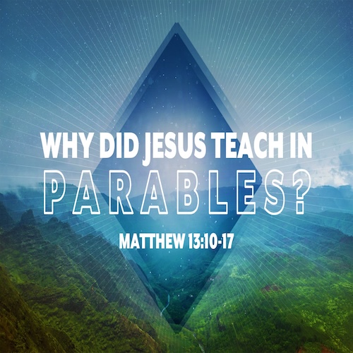 "Why Did Jesus Teach in Parables?"-Matt. 13:10-17-Mike Stone, Senior Pastor