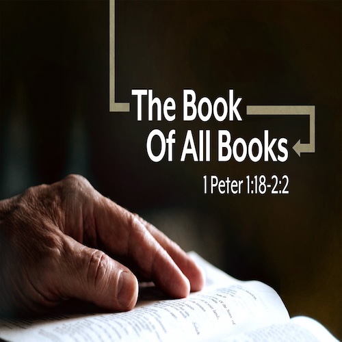 "The Book of All Books"-1 Pt. 1:18-2:2-Mike Stone, Senior Pastor