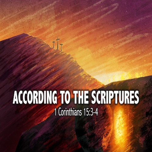 "According To The Scriptures" 1 Cor. 15:3-4, Mike Stone, Senior Pastor