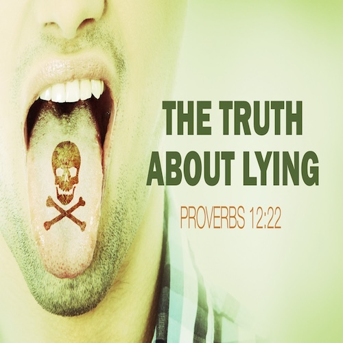 "The Truth About Lying" Proverbs 12:22, Mike Stone, Senior Pastor