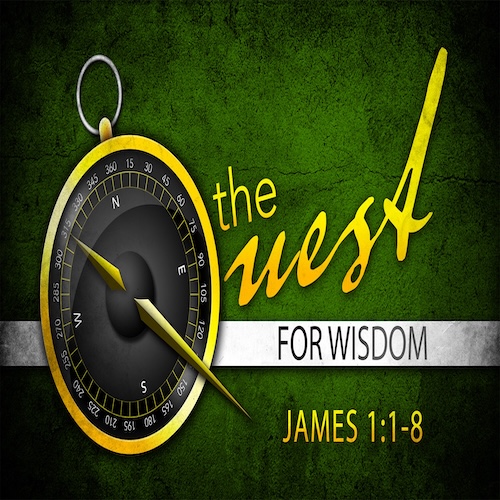 "The Quest For Wisdom" James 1:1-8, Mike Stone, Senior Pastor