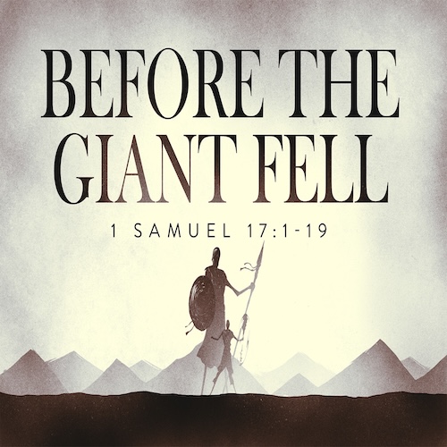 "Before the Giant Fell" 1 Sam. 17:1-9