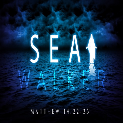 "The Sea Walker" Matt. 14:2-33