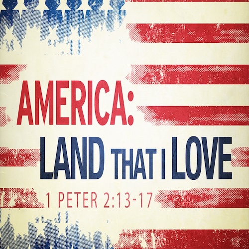 "Land that I Love" 1 Peter 2:13-17