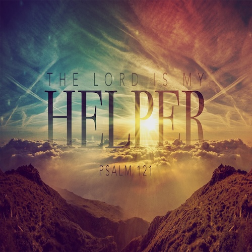 "The Lord is My Helper" Psalm 121