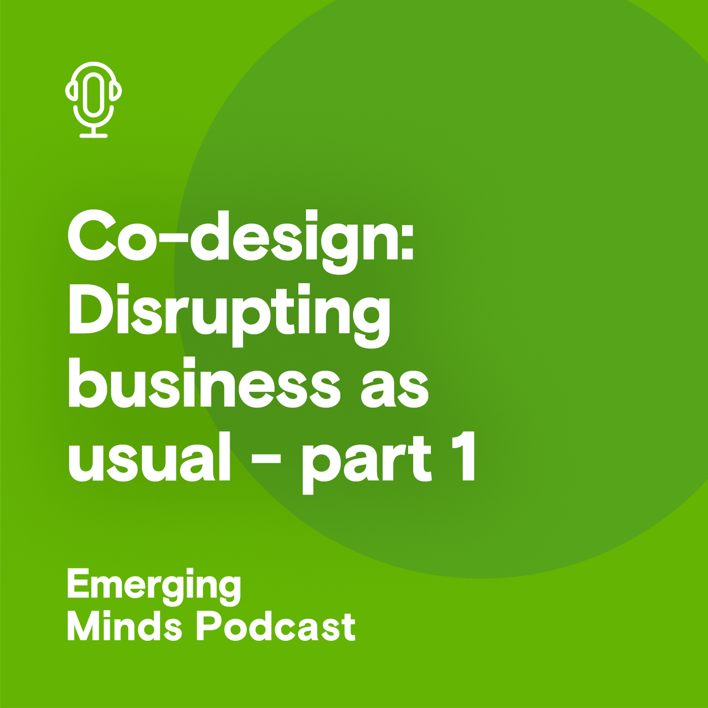 Co-design: Disrupting business as usual - part one