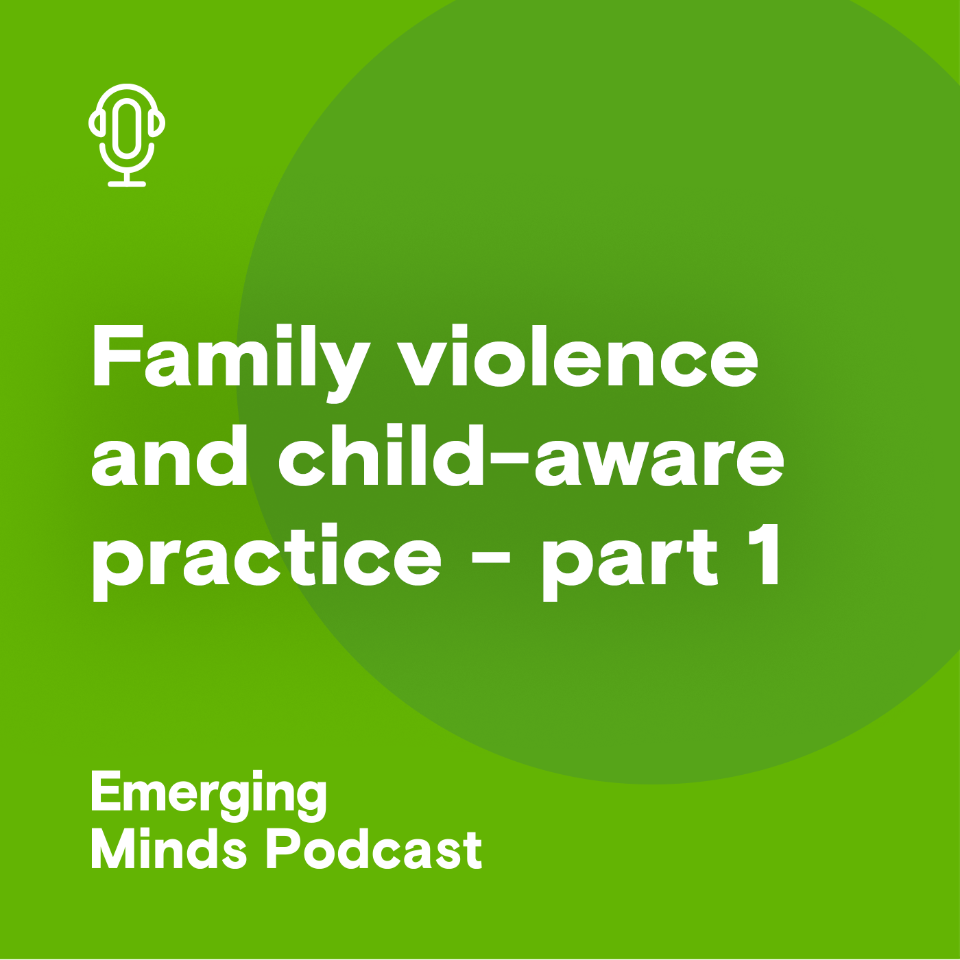 Family violence and child-aware practice - part one