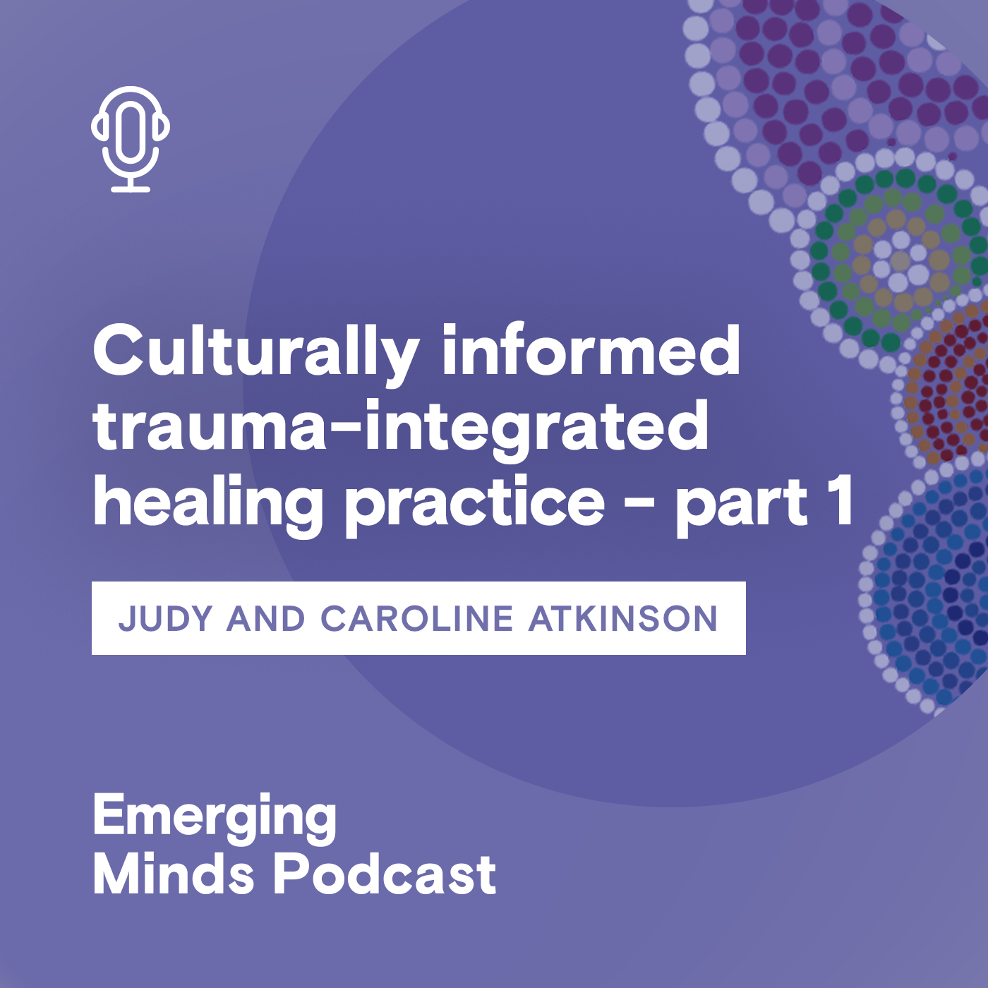 Culturally informed trauma-integrated healing practice - part 1