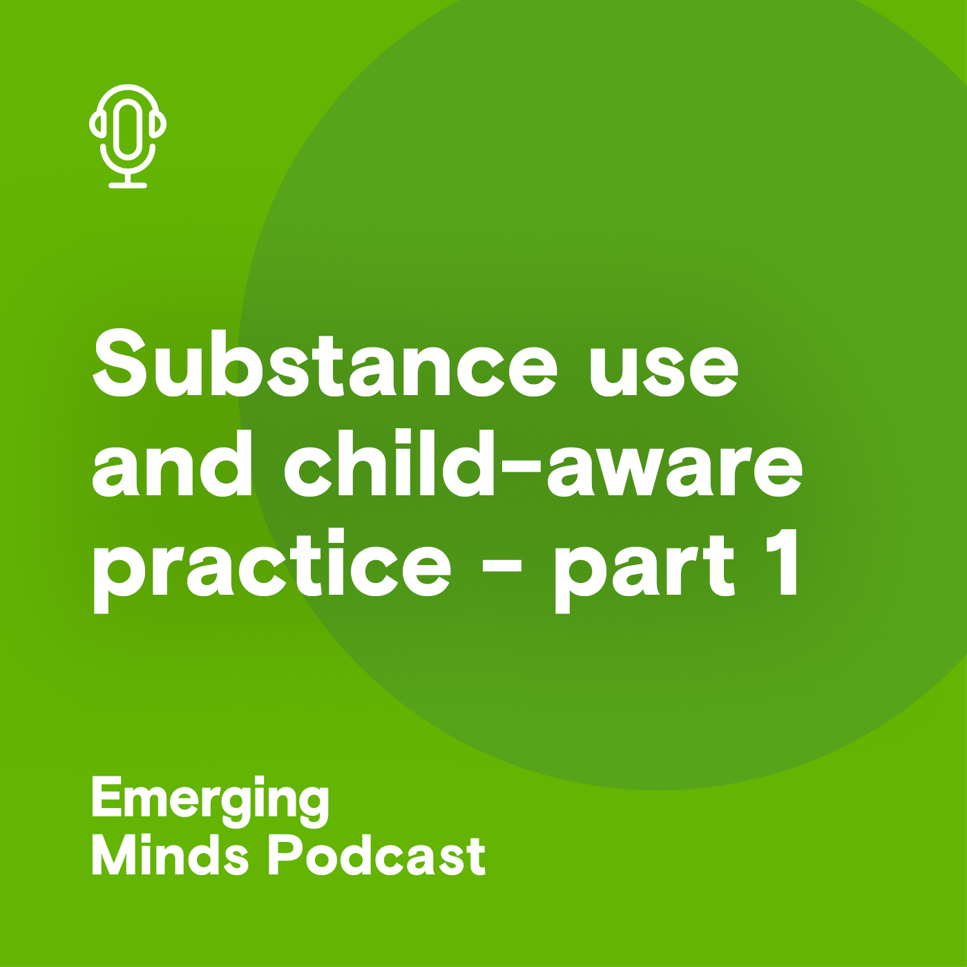 Substance use and child-aware practice - part one