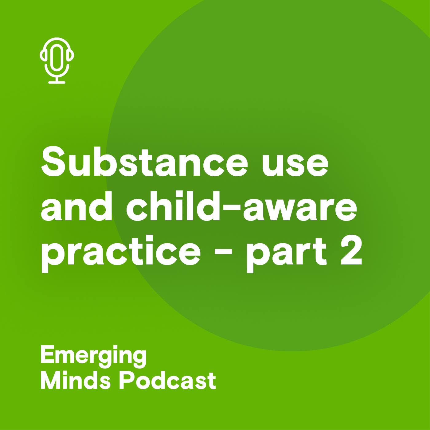 Substance use and child-aware practice - part two