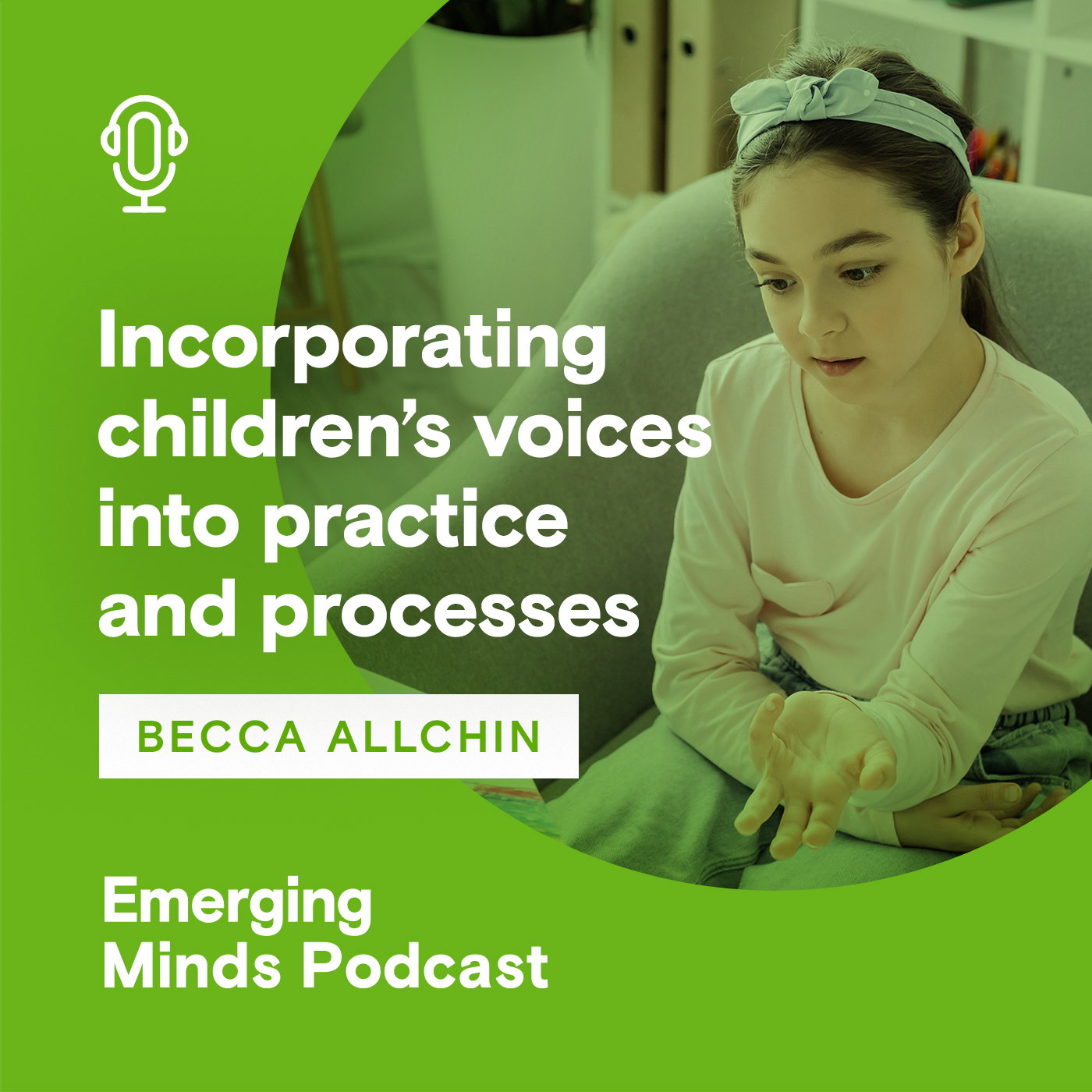 Incorporating children’s voices into practice and processes