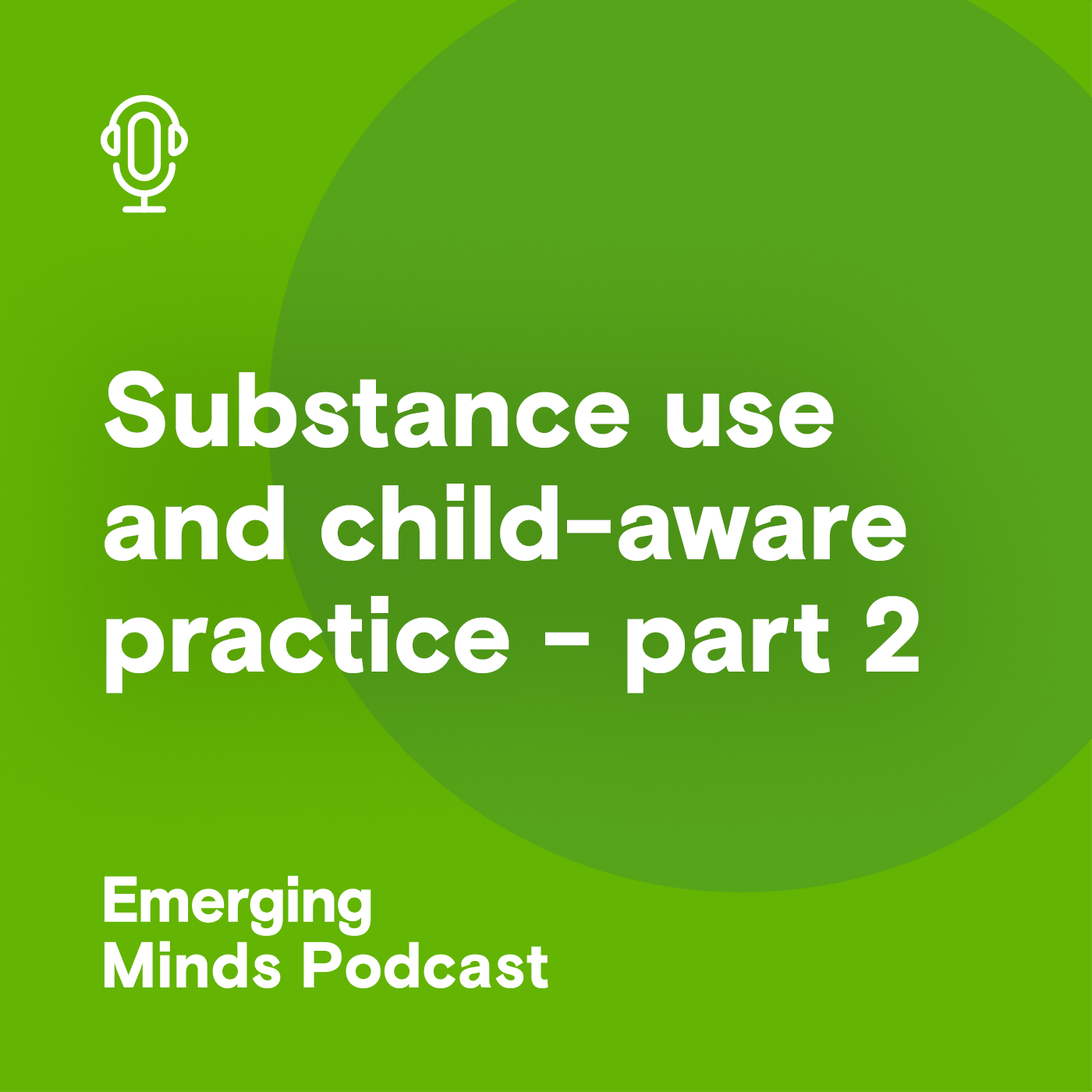 Re-release - Substance use and child-aware practice - part two