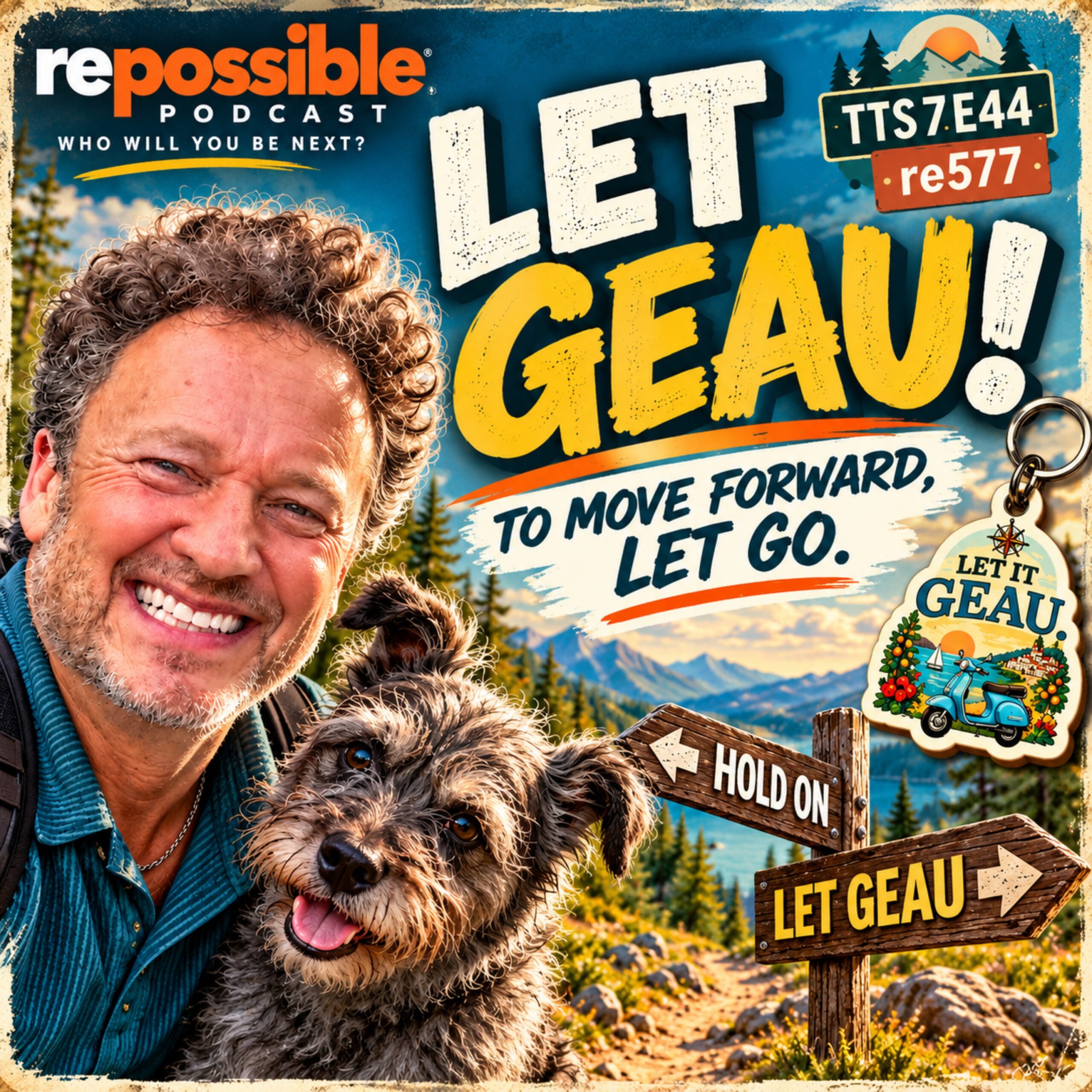 re577: LET GEAU! — To Move Forward, Sometimes You Have to Let Go