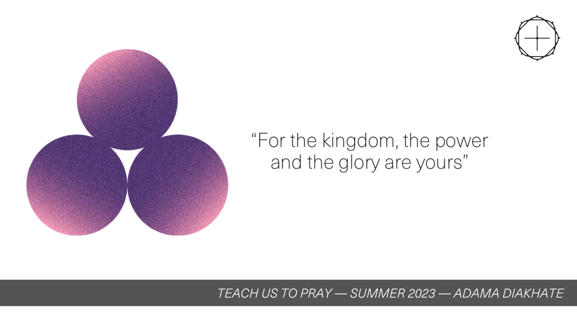 Teach Us To Pray Part 6 - The Kingdom, the Power, and the Glory Are Yours