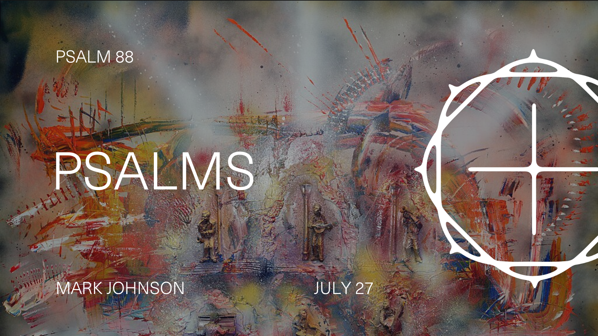 Psalms (Summer 2025) - Psalm 88