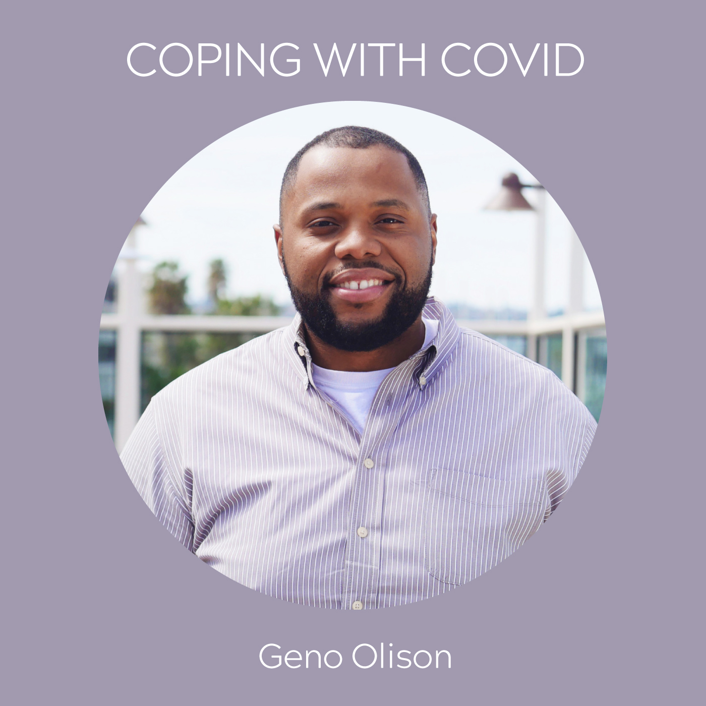 Coping With Covid: Geno Olison