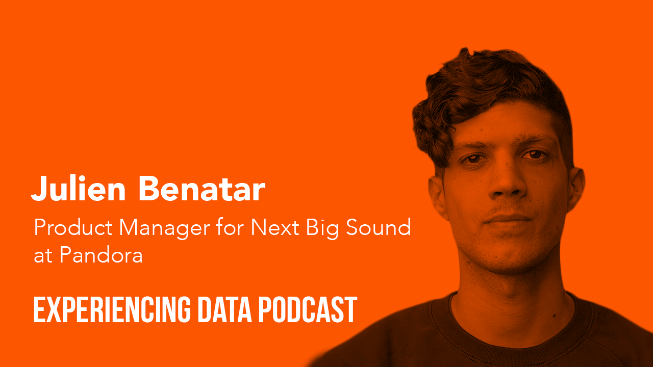 006 - Julien Benatar (PM for Pandora&#39;s data service, Next Big Sound) on analytics for musicians, record labels and performing artists