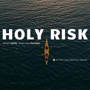 “Holy Risk” Sermon Series, Week 2, Sixth Sunday of Easter  –  Rev. Martha McLean (First on Chatham)