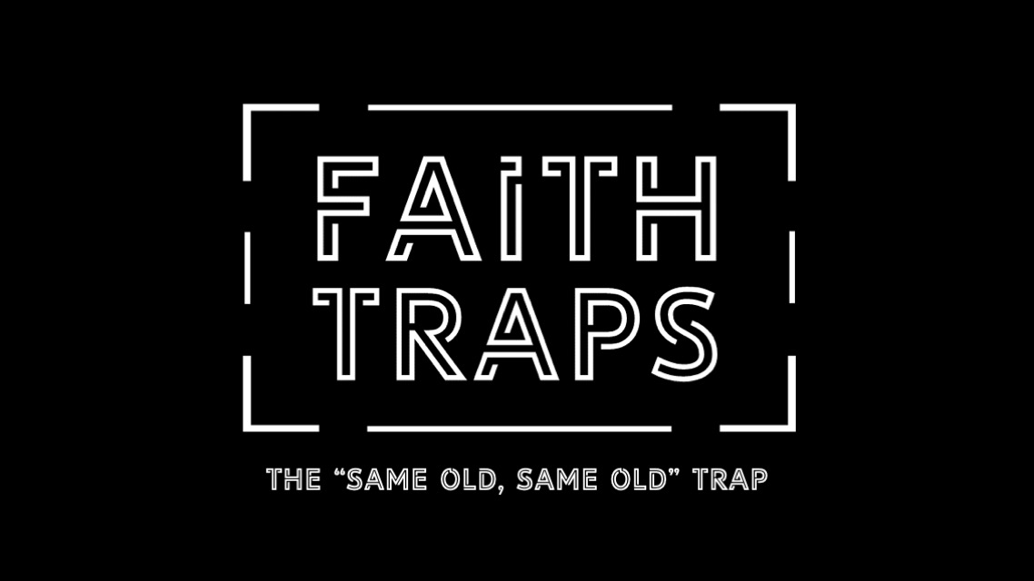 Faith Traps - Wk2 // 10.20.19