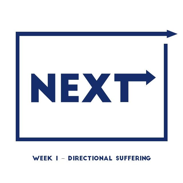 Next - Wk1:Directional Suffering // 5.31.20