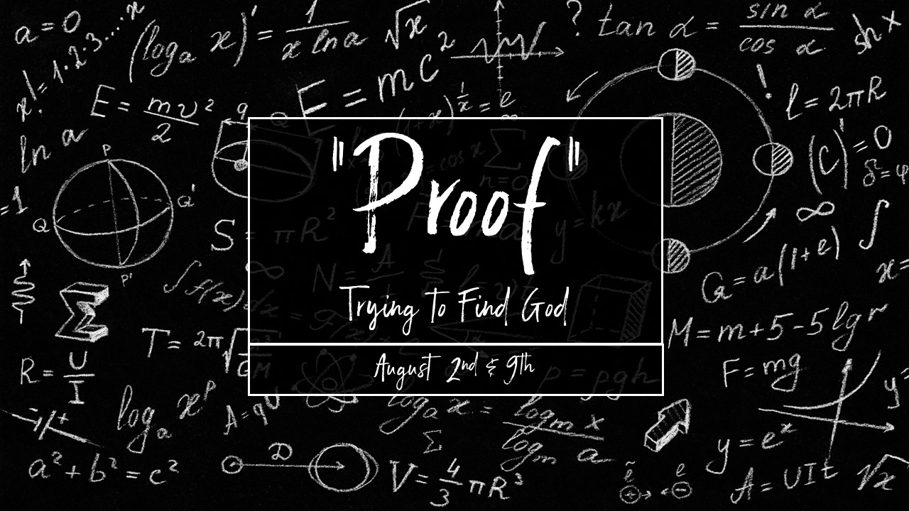 "Proof" - Wk1:God Exists // 8.2.20