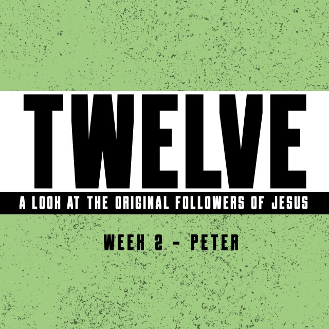 Twelve - Wk2:Peter // 4.26.20