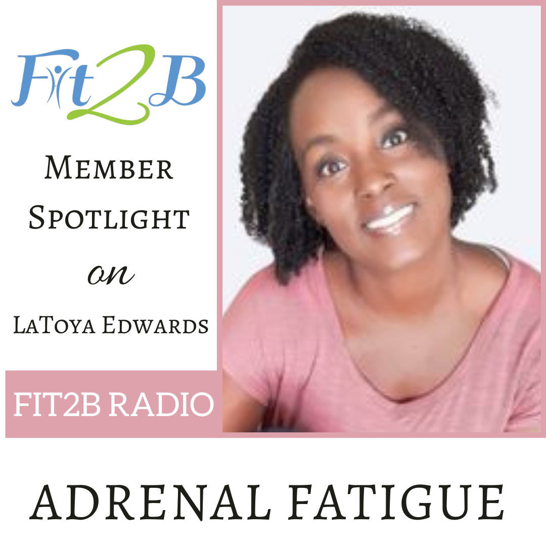 Member Spotlight: LaToya Edwards on Adrenal Fatigue