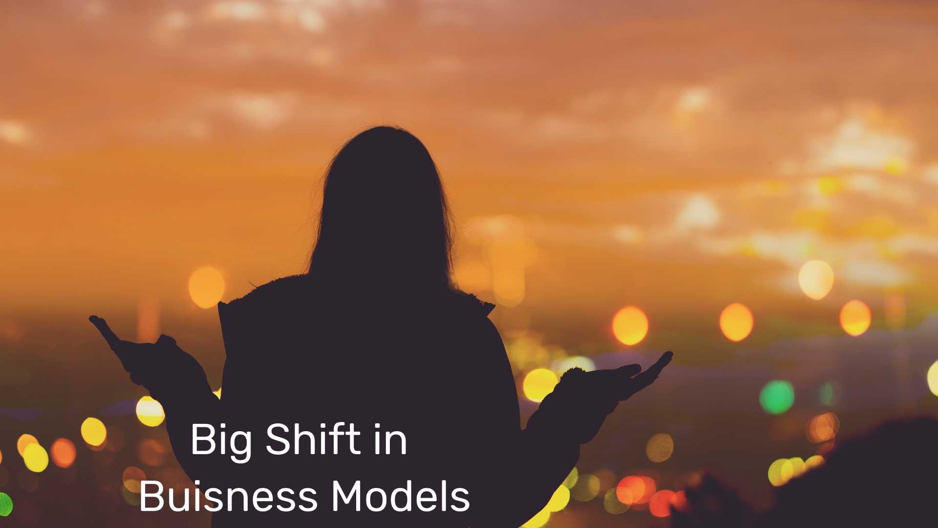 Ep25 /// Big Shift in Business Models