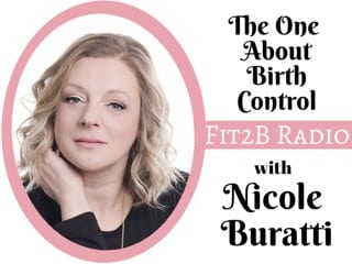 EP 34 - The One About Birth Control With Nicole Buratti