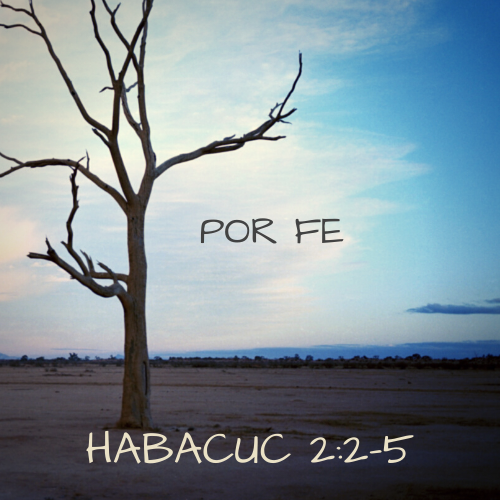 Habacuc 2:2-5 - Por fe