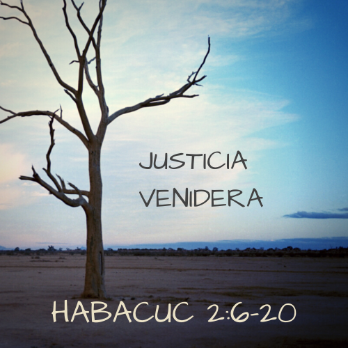 Habacuc 2:6-20 - Justicia venidera
