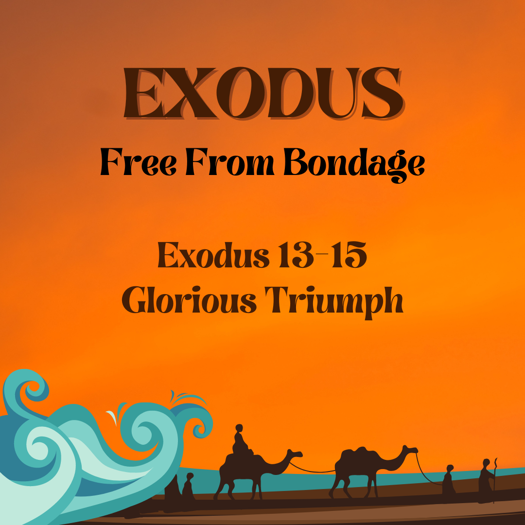 Exodus 13-15 - Glorious Triumph