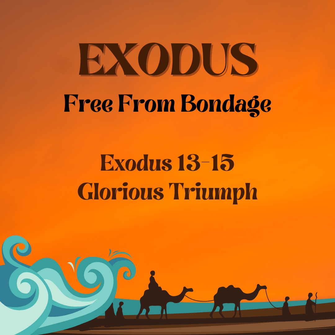 Exodus 13-15 – Glorious Triumph